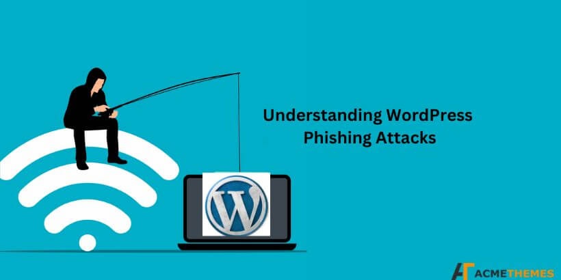 What-is-a-WordPress-Phishing-Attack (Phishing-Scams-and -Preventions)-Understanding-WordPress-Phishing-Attacks-