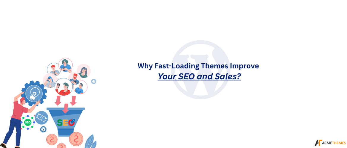 Why Fast-Loading-Themes-Improve-Your-SEO-and-Sales?