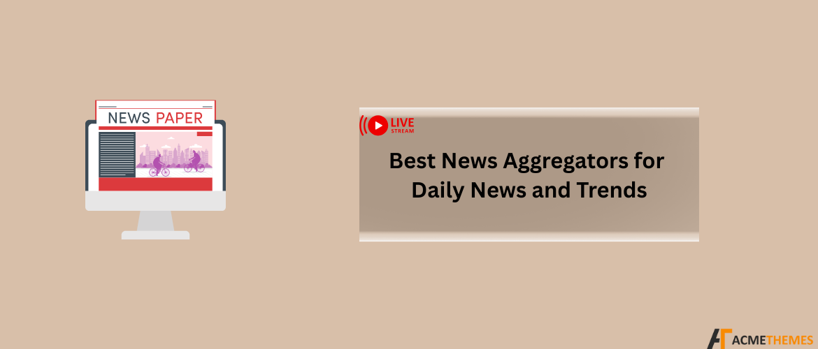 best-news-aggregators-for-daily-news-and-trends