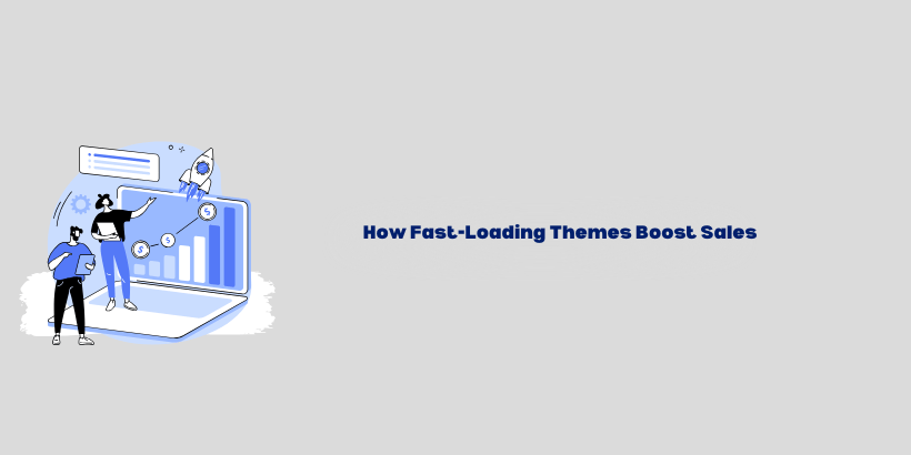 Why Fast-Loading-Themes-Improve-Your-SEO-and-Sales?