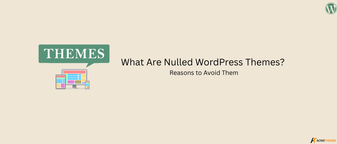 What-Are-Nulled-WordPress-Themes-Reasons-to-Avoid-Them-